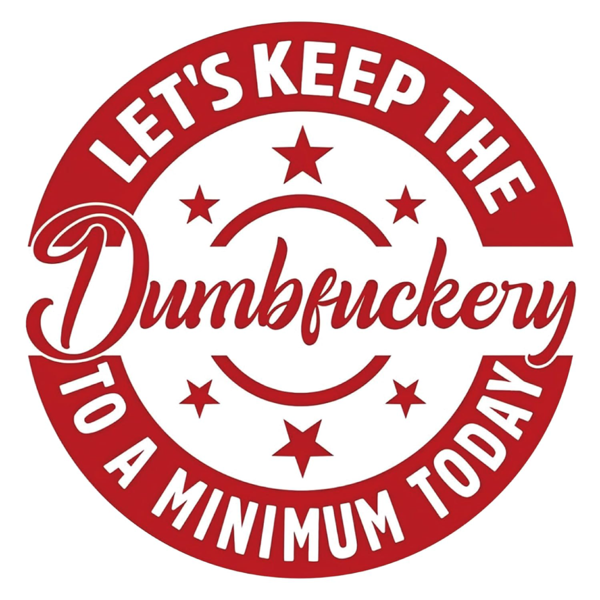 DumbF*ckery Sticker