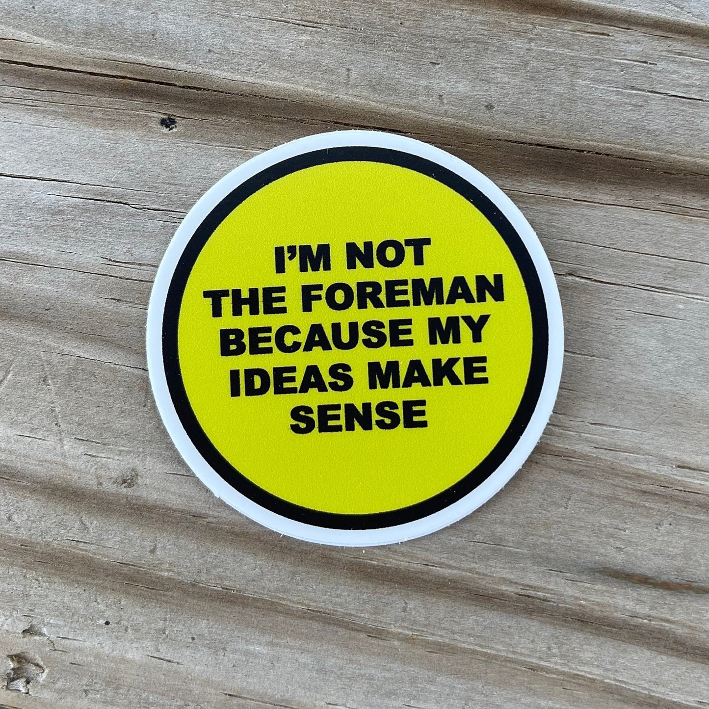 I’m Not The Foreman Sticker