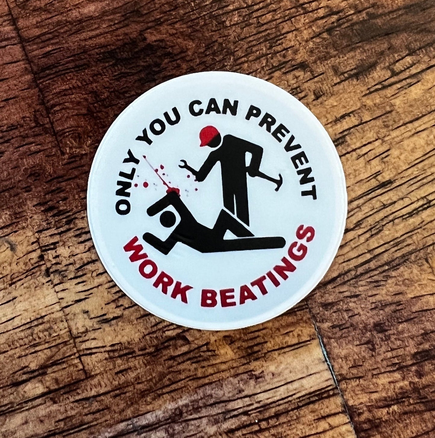 Only You Can Prevent Work Beatings Sticker