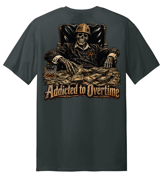 Addicted To Overtime T Shirt