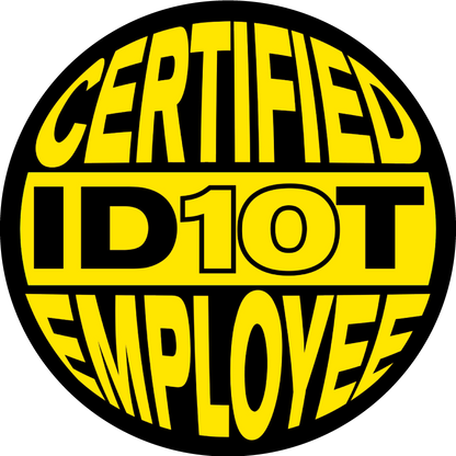 Certified ID10T Employee Sticker