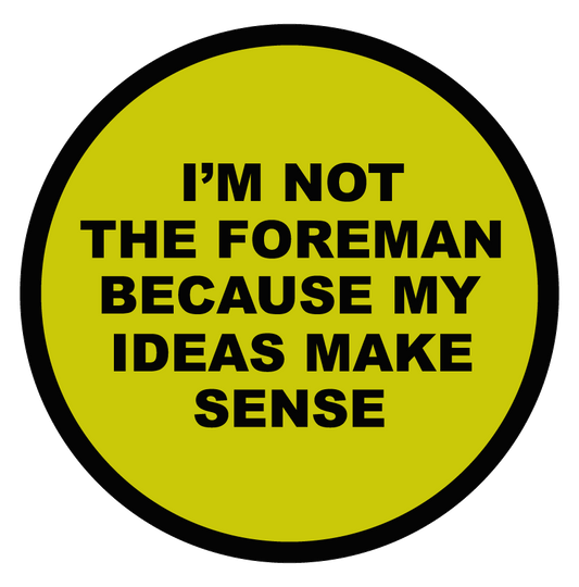 I’m Not The Foreman Sticker