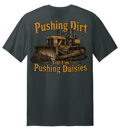 Pushing Dirt T Shirt