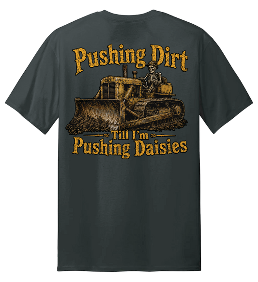 Pushing Dirt T Shirt