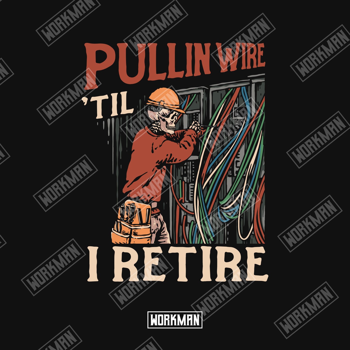 Pullin' Wire 'Til I Retire - Tee