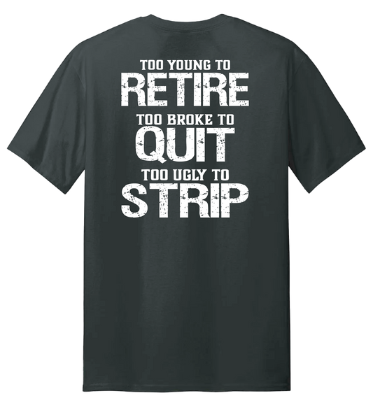 Too Ugly To Strip T Shirt