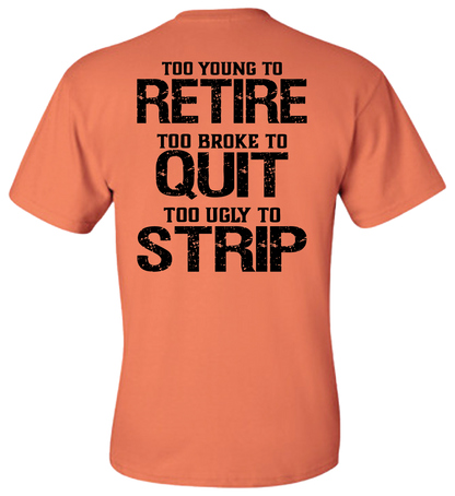Too Ugly To Strip T Shirt