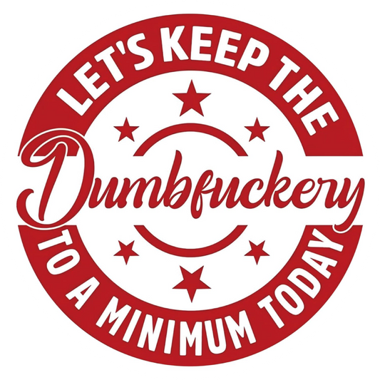 DumbF*ckery Sticker