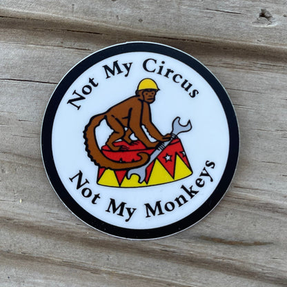 Not my Circus Sticker