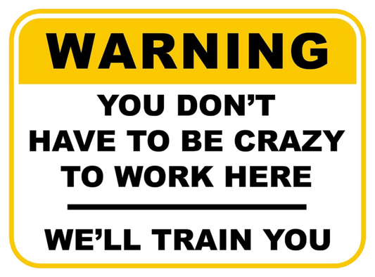 Warning Crazy to work here sticker